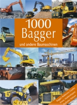 1000 Bagger und andere Baumaschinen - Andreas Barner, Stefan Bongartz, Willi Dolder, Ursula Dolder-Pippke, Frank Pfeiffer