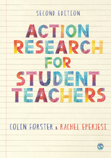 Action Research for Student Teachers -  Rachel Eperjesi,  Colin Forster