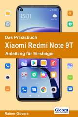 Das Praxisbuch Xiaomi Redmi Note 9T - Anleitung für Einsteiger - Rainer Gievers