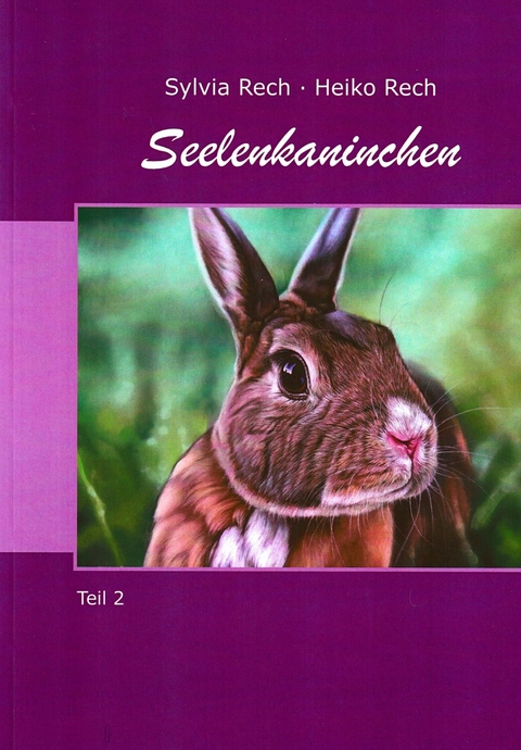 Seelenkaninchen: Teil 2 - Sylvia Rech, Heiko Rech