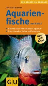 Aquarienfische von A bis Z - Ulrich Schliewen