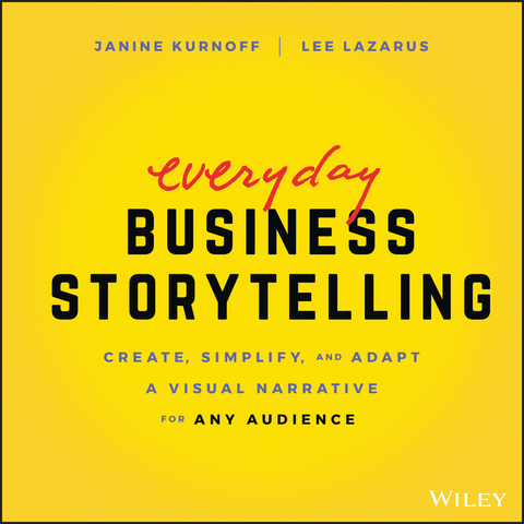 Everyday Business Storytelling - Janine Kurnoff, Lee Lazarus