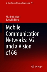 Mobile Communication Networks: 5G and a Vision of 6G - Mladen Božanić, Saurabh Sinha