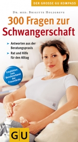 300 Fragen zur Schwangerschaft - Brigitte Holzgreve