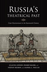 Russia's Theatrical Past - Claudia R. Jensen, Ingrid Maier, Stepan Shamin, Daniel C. Waugh