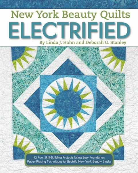 New York Beauty Quilts Electrified -  Linda J. Hahn,  Deborah G. Stanley