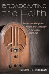 Broadcasting the Faith -  Michael E. Pohlman