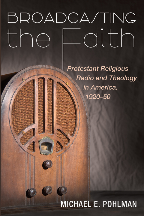 Broadcasting the Faith -  Michael E. Pohlman