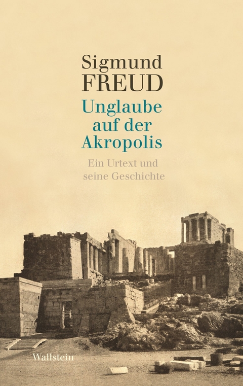 Unglaube auf der Akropolis - Sigmund Freud