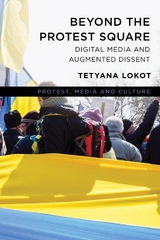 Beyond the Protest Square -  Tetyana Lokot