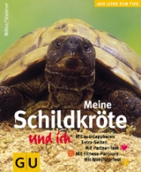 Meine Schildkröte und ich - Hartmut Wilke, Christine Steimer