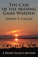 The Case of the Missing Game Warden - Steven T. Callan