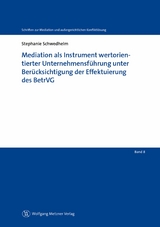 Mediation als Instrument wertorientierter Unternehmensführung unter Berücksichtigung der Effektuierung des BetrVG - Stephanie Schwedhelm