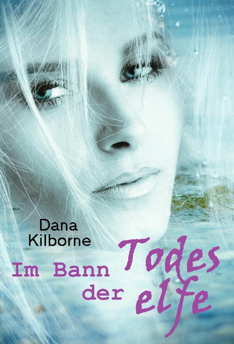 Im Bann der Todeselfe - Dana Kilborne