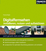 Digitalfernsehen installieren, nutzen und aufzeichnen - Thomas Riegler