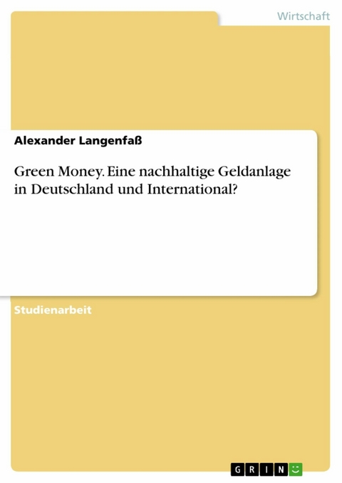 Green Money. Eine nachhaltige Geldanlage in Deutschland und International? - Alexander Langenfaß