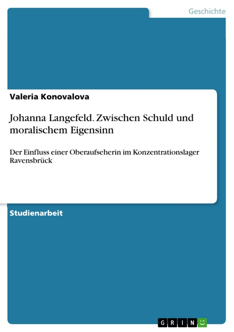 Johanna Langefeld. Zwischen Schuld und moralischem Eigensinn - Valeria Konovalova