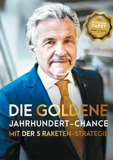 Die goldene Jahrhundert Chance mit der 5 Raketen Strategie - Hans Kleser