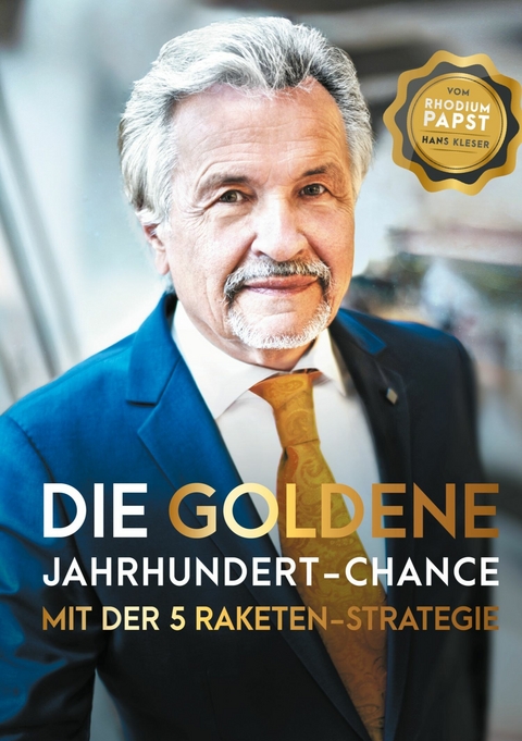 Die goldene Jahrhundert Chance mit der 5 Raketen Strategie - Hans Kleser