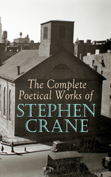 The Complete Poetical Works of Stephen Crane - Stephen Crane