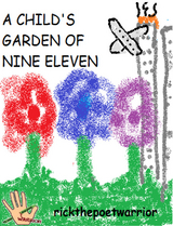 Child's Garden Of Nine Eleven -  RickthePoetWarrior RickthePoetWarrior