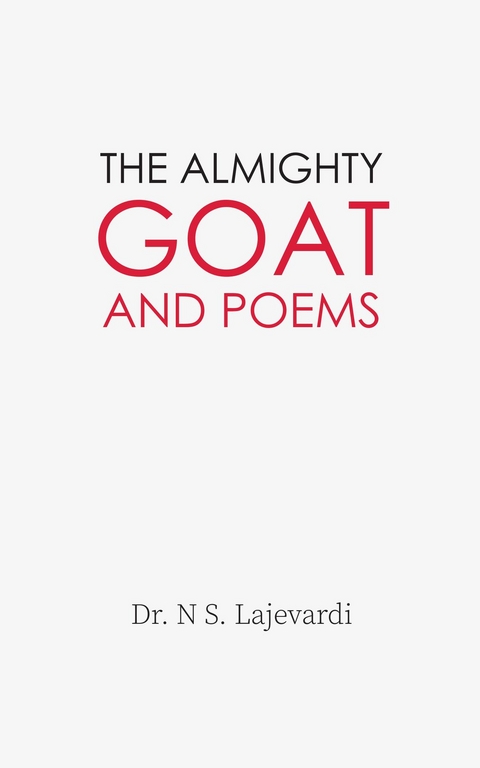 The Almighty Goat and Poems - Dr. N S. Lajevardi