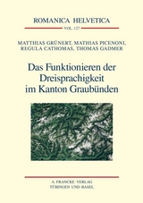 Das Funktionieren der Dreisprachigkeit im Kanton Graubünden - Matthias Grünert, Mathias Picenoni, Regula Cathomas, Thomas Gadmer