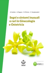 Segni e sintomi inusuali o rari in Ginecologia e Ostetricia - Sara D’Avino, Antonio Ragusa, Claudia Sergiampietri, Alessandro Svelato