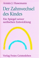 Der Zahnwechsel des Kindes - Armin J. Husemann