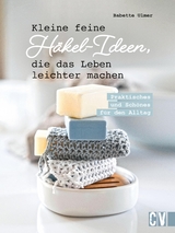 Kleine feine Häkel-Ideen, die das Leben leichter machen - Babette Ulmer