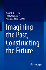 Imagining the Past, Constructing the Future - 