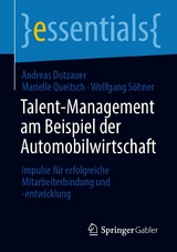 Talent-Management am Beispiel der Automobilwirtschaft - Andreas Dotzauer, Marielle Queitsch, Wolfgang Söhner