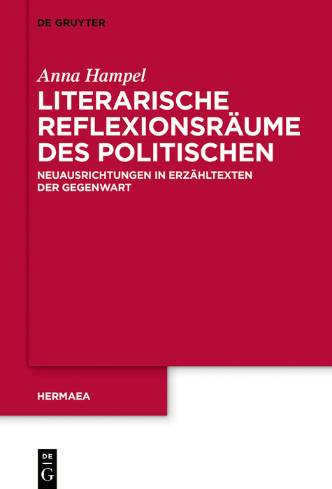 Literarische Reflexionsräume des Politischen - Anna Hampel