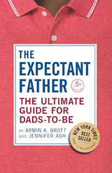 The Expectant Father: The Ultimate Guide for Dads-to-Be (Fifth Edition)  (The New Father) - Armin A. Brott, Jennifer Ash Rudick