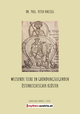 Weisende Tiere in Gründungslegenden Österreichischer Klöster - Peter Kneissl