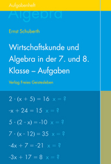 Wirtschaftskunde und Algebra in der 7. und 8. Klasse an Waldorfschulen - Ernst Schuberth