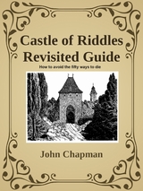 Castle of Riddles Revisited Guide - John Chapman