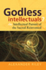 Godless Intellectuals? - Alexander Tristan Riley