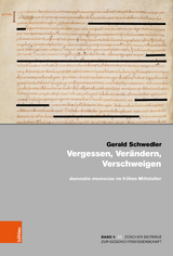 Vergessen, Verändern, Verschweigen und damnatio memoriae im frühen Mittelalter -  Gerald Schwedler