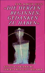 Die Herzen beginnen Gedanken zu haben - Karl M Dietz