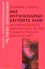 Das entwicklungsgestörte Kind - Weihs, Thomas J