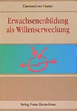 Erwachsenenbildung als Willenserweckung - Coenraad van Houten