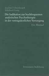 Die Indikation zur hochfrequenten analytischen Psychotherapie in der vertragsärztlichen Versorgung - Joachim F. Danckwardt, Ekkehard Gattig, Georg Bruns, Claudia Frank, Ursula von Goldacker, Gabriele Junkers, Erwin Kaiser, Carl Nedelmann, Peter Schraivogel