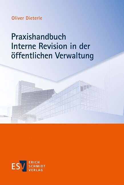 Praxishandbuch Interne Revision in der öffentlichen Verwaltung -  Oliver Dieterle