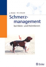 Schmerzmanagement bei Klein- und Heimtieren - Julia Henke, Wolf Erhardt