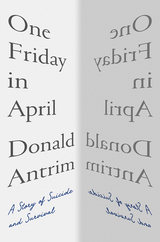 One Friday in April: A Story of Suicide and Survival - Donald Antrim