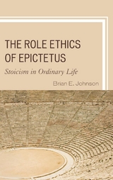 Role Ethics of Epictetus -  Brian E. Johnson