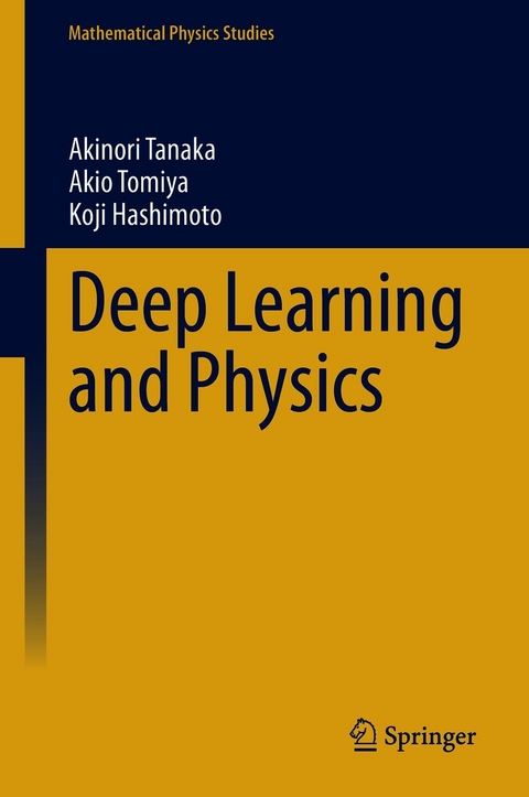 Deep Learning and Physics - Akinori Tanaka, Akio Tomiya, Koji Hashimoto