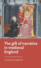 Gift of Narrative in Medieval England -  Nicholas Perkins