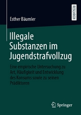 Illegale Substanzen im Jugendstrafvollzug - Esther Bäumler